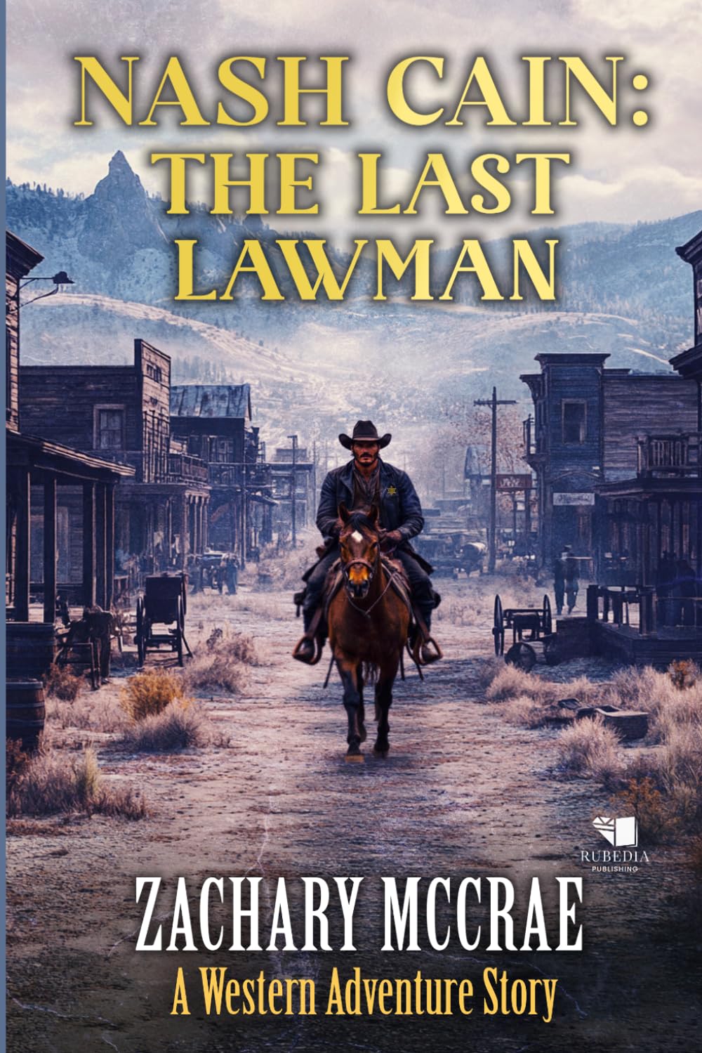 Nash Cain: The Last Lawman: Α Classic Western Adventure Series