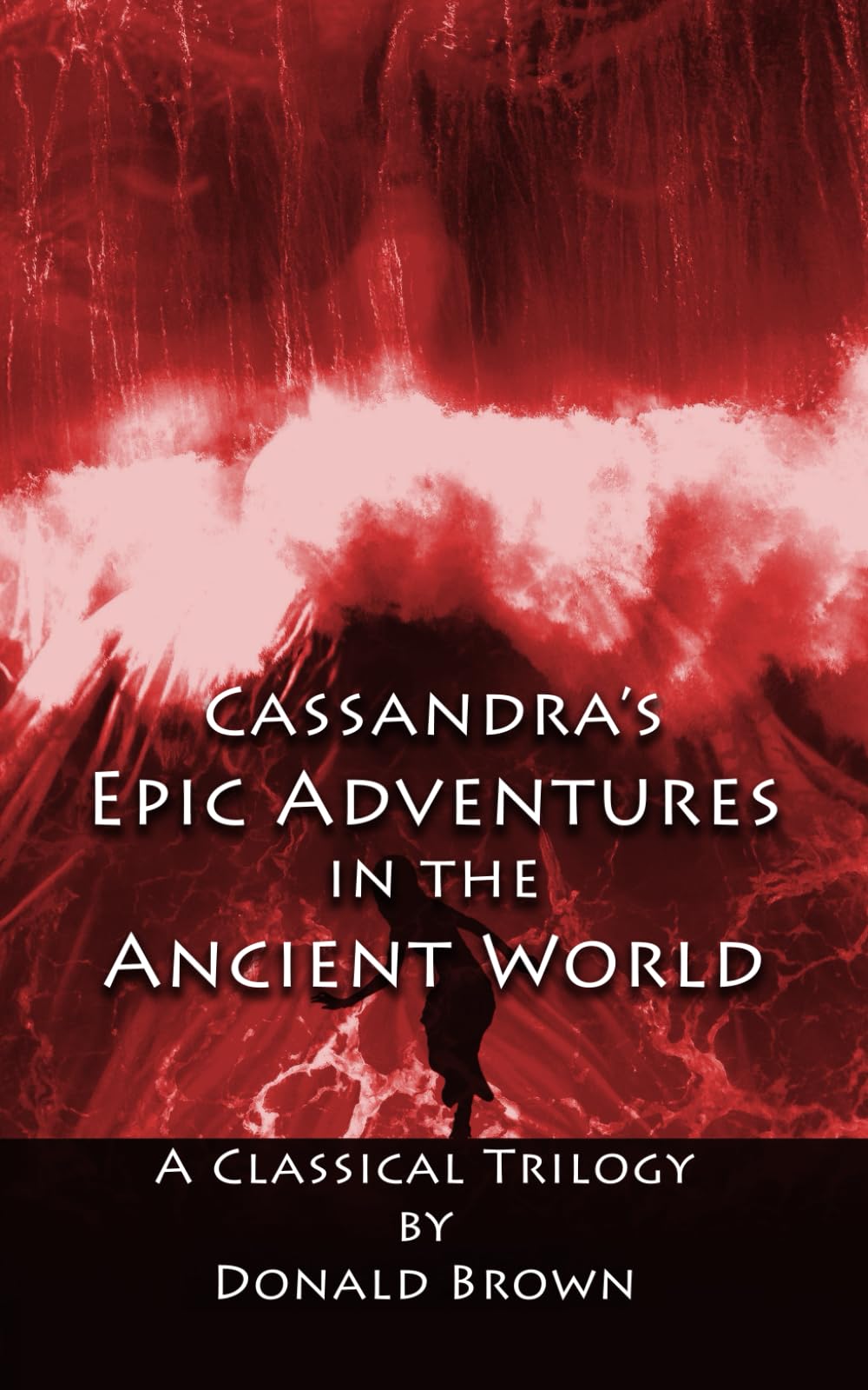 Cassandra's Epic Adventures in the Ancient World: A Classical Trilogy