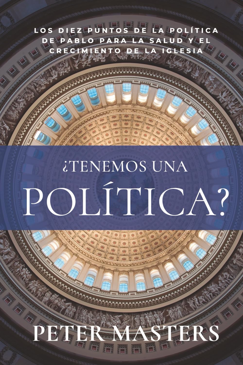 ¿Tenemos una política?: Los diez puntos de la política de pablo para la salud y el crecimiento de la iglesia