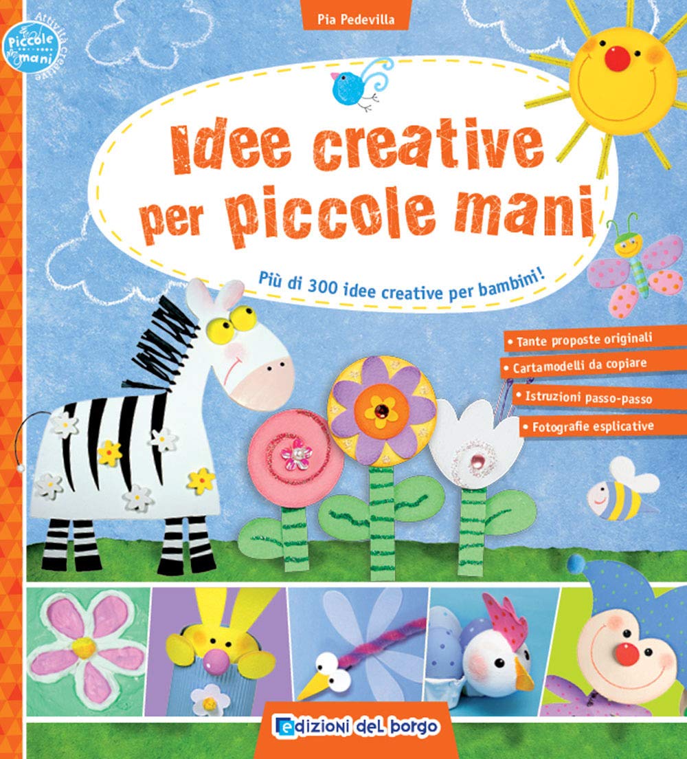 Idee Creative Per Piccole Mani. Più Di 300 Idee Creative Per Bambini! - 4