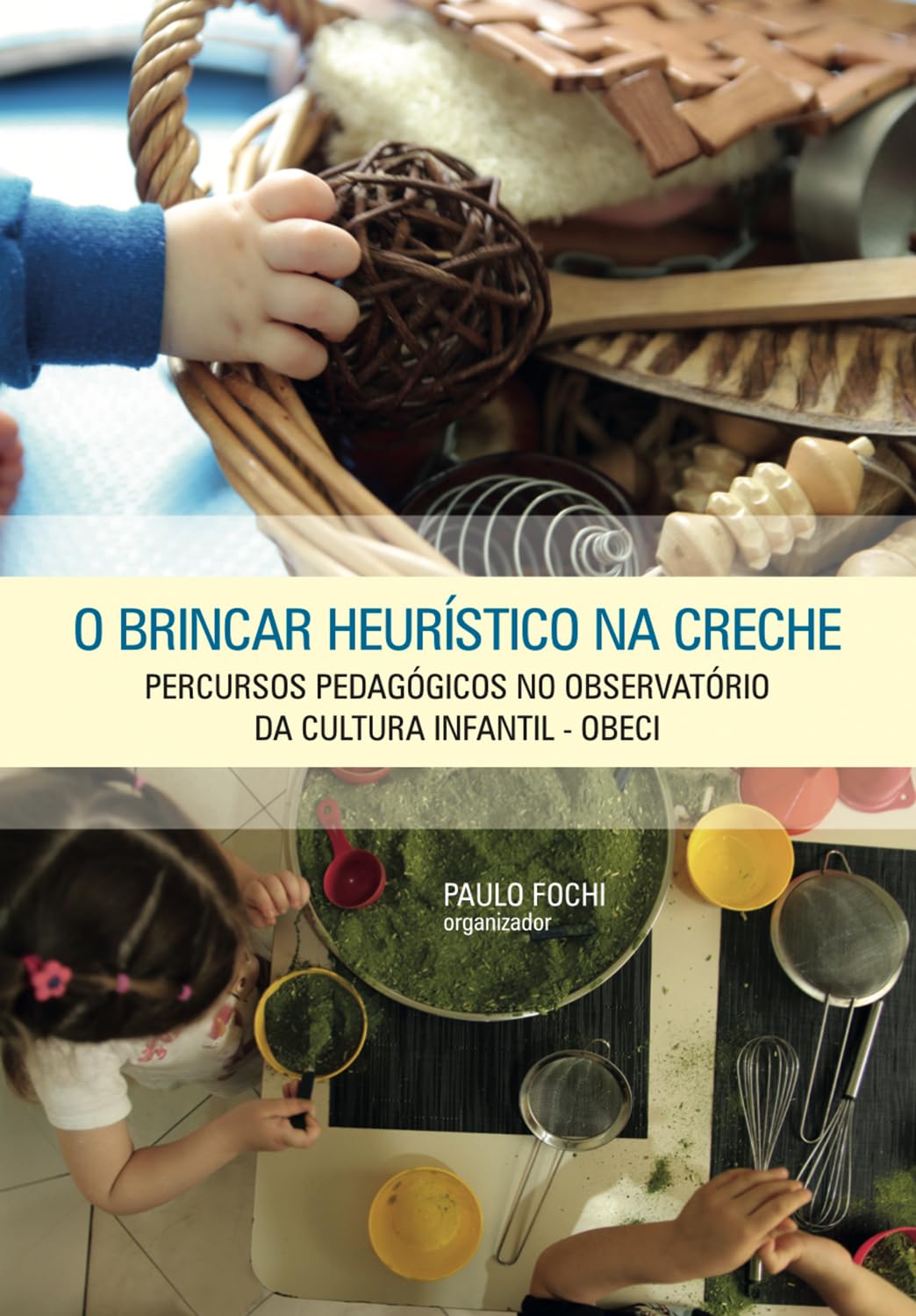 O brincar heurístico na creche: Percursos pedagógicos no Observatório ...