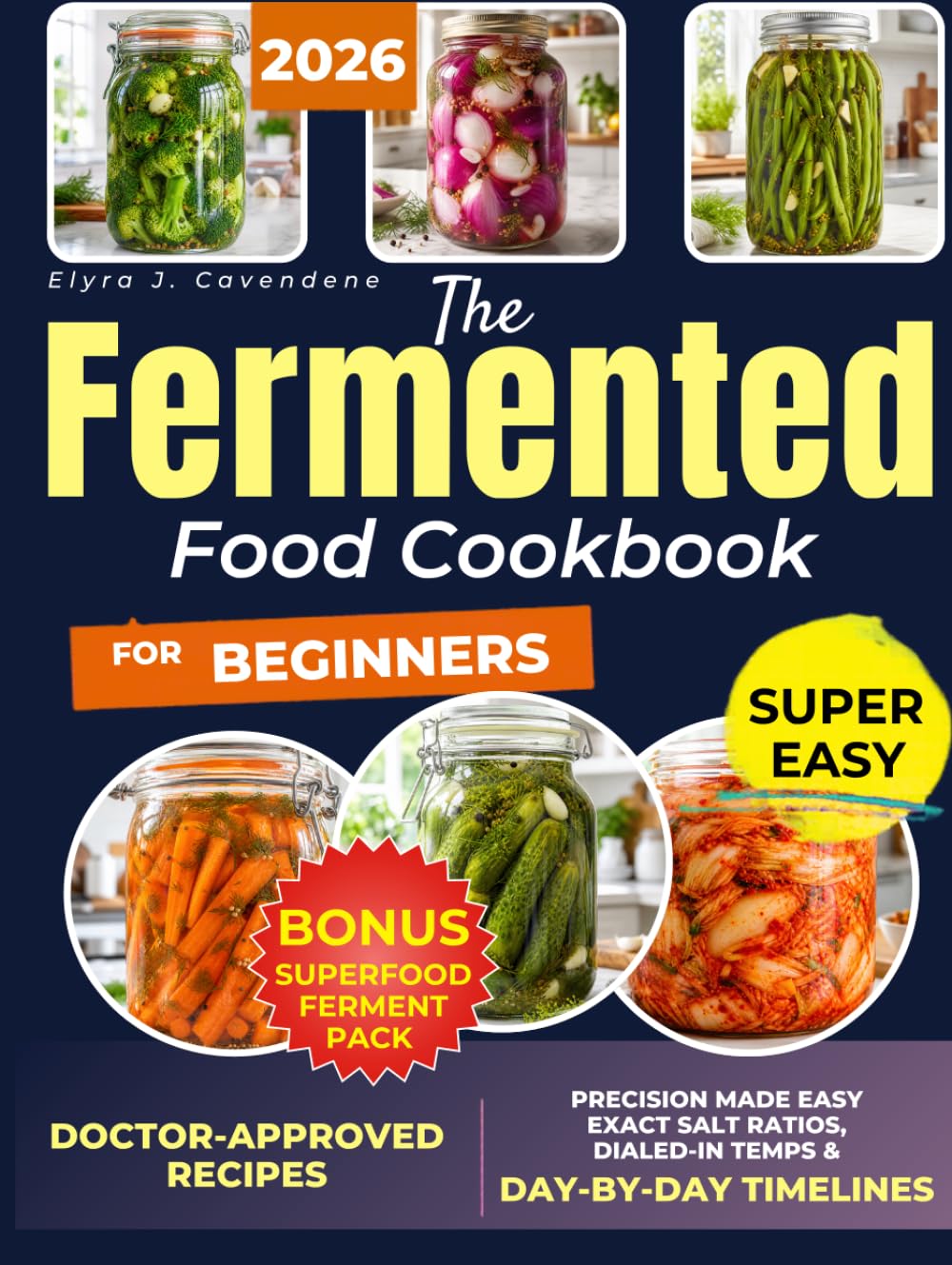 The Fermented Food Cookbook for Beginners: Rebalance Your Gut, Fortify Immunity & Boost Energy | Foolproof, Doctor-Approved Recipes with Step-by-Step Techniques for Safe, Delicious Results