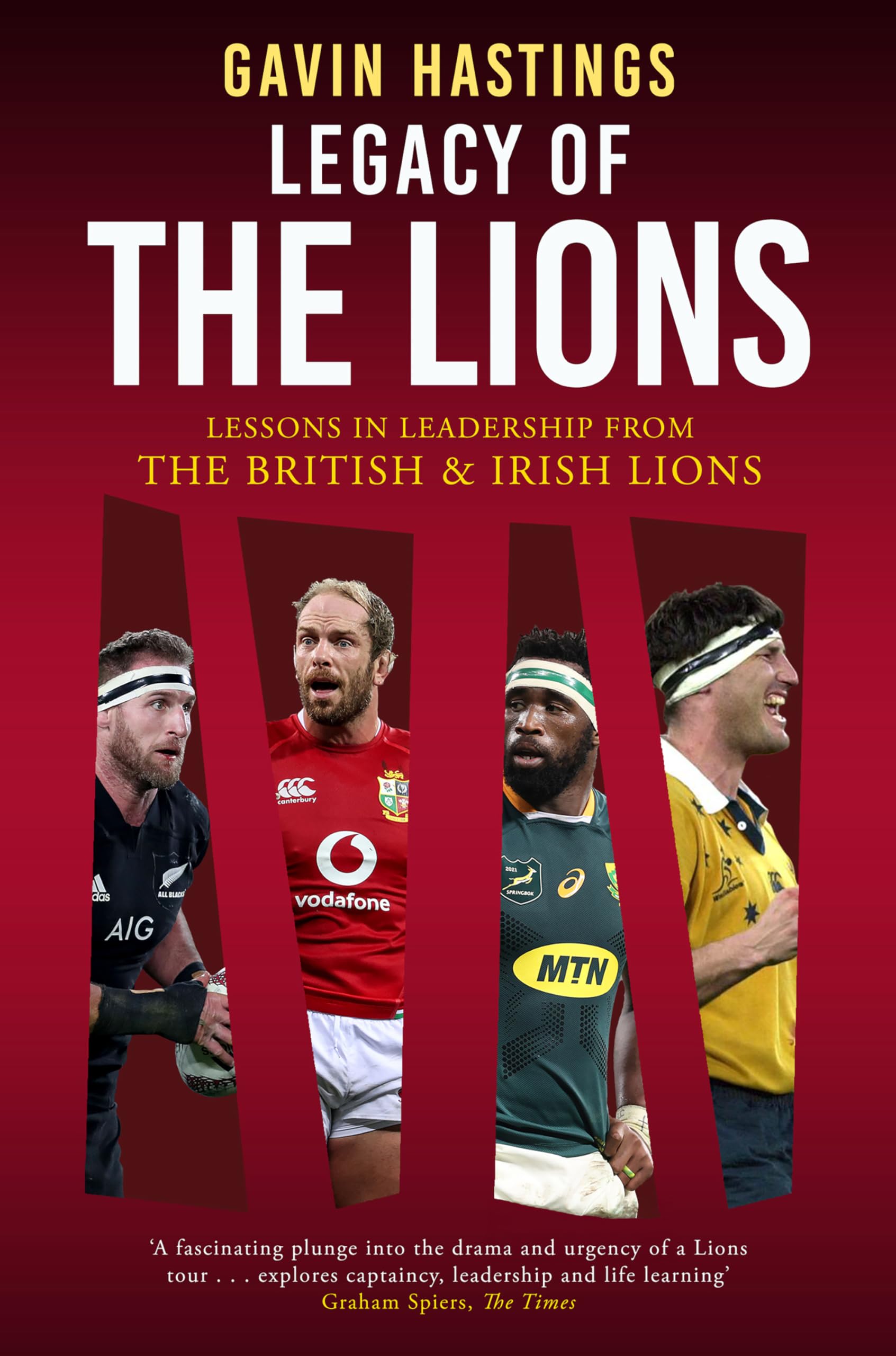 Legacy of the Lions : Lessons in Leadership from the British & Irish Lions