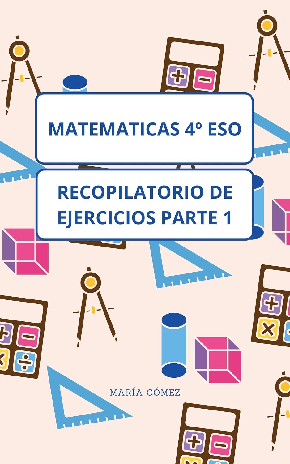 Matematicas 4º ESO: Recopilatorio de Ejercicios 1 (Spanish Edition)