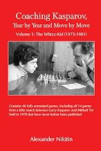 Coaching Kasparov, Year by Year and Move by Move, Volume I: The Whizz-Kid (1973-1981)