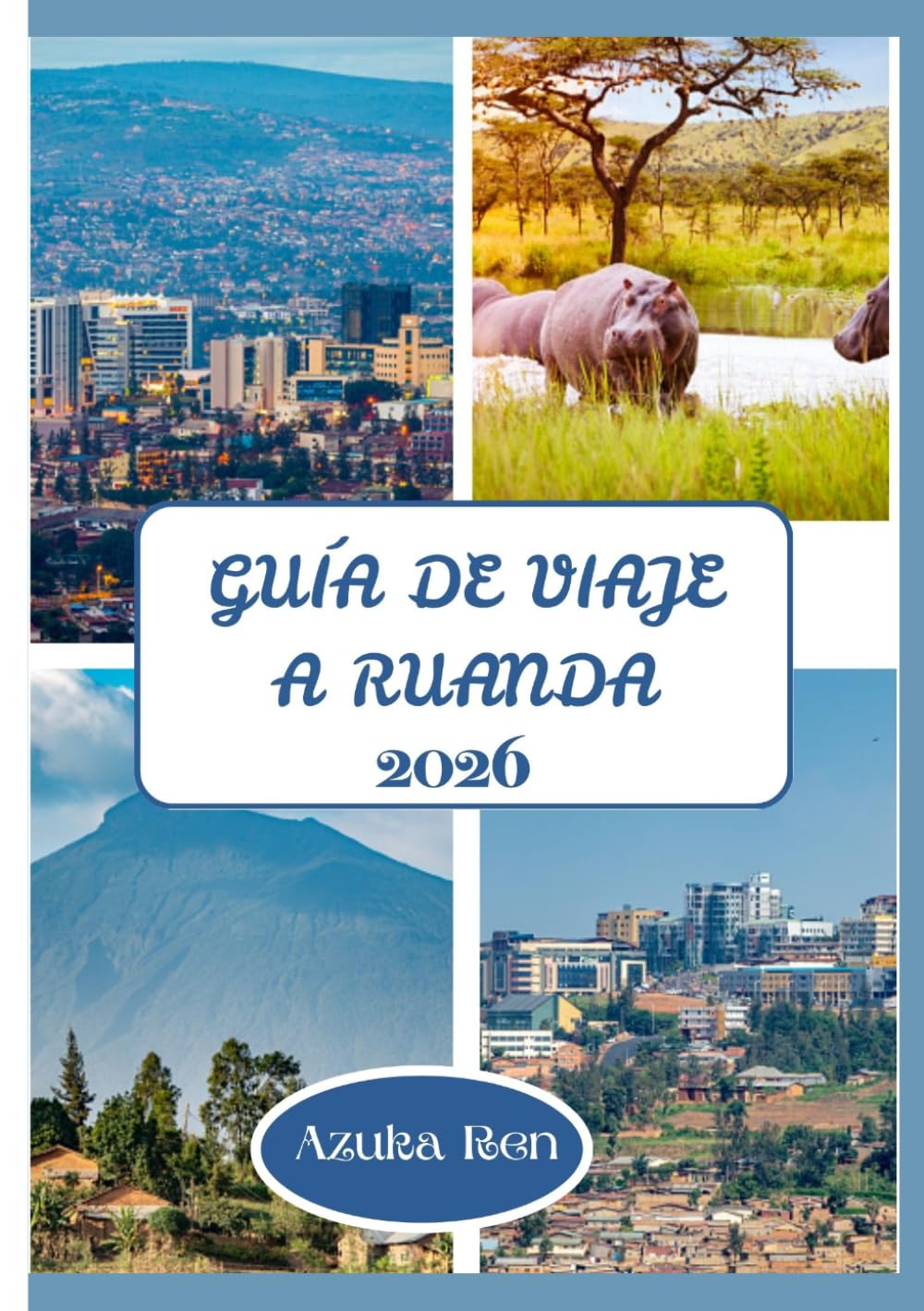 GUÍA DE VIAJE A RUANDA 2026: Dónde hacer senderismo, alojarse y explorar de forma sostenible.