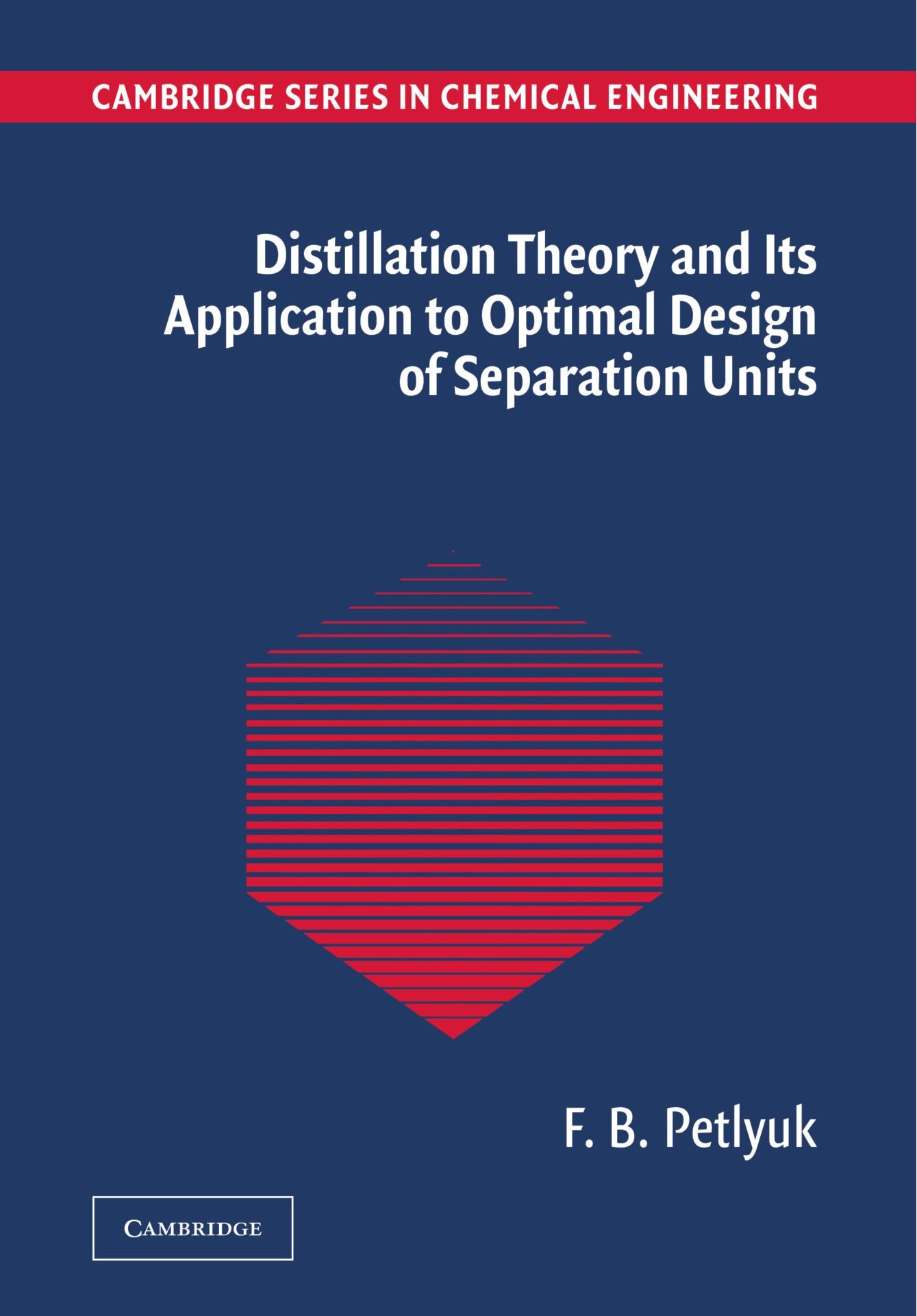 Distillation Theory and its Application to Optimal Design of Separation Units (Cambridge Series in Chemical Engineering)