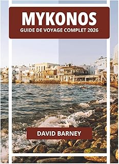 MYKONOS GUIDE DE VOYAGE COMPLET 2026