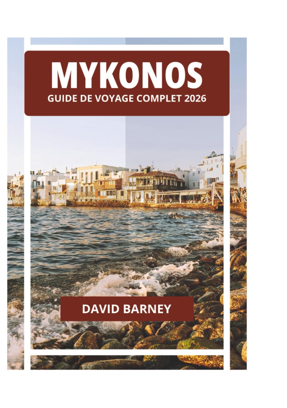 MYKONOS GUIDE DE VOYAGE COMPLET 2026
