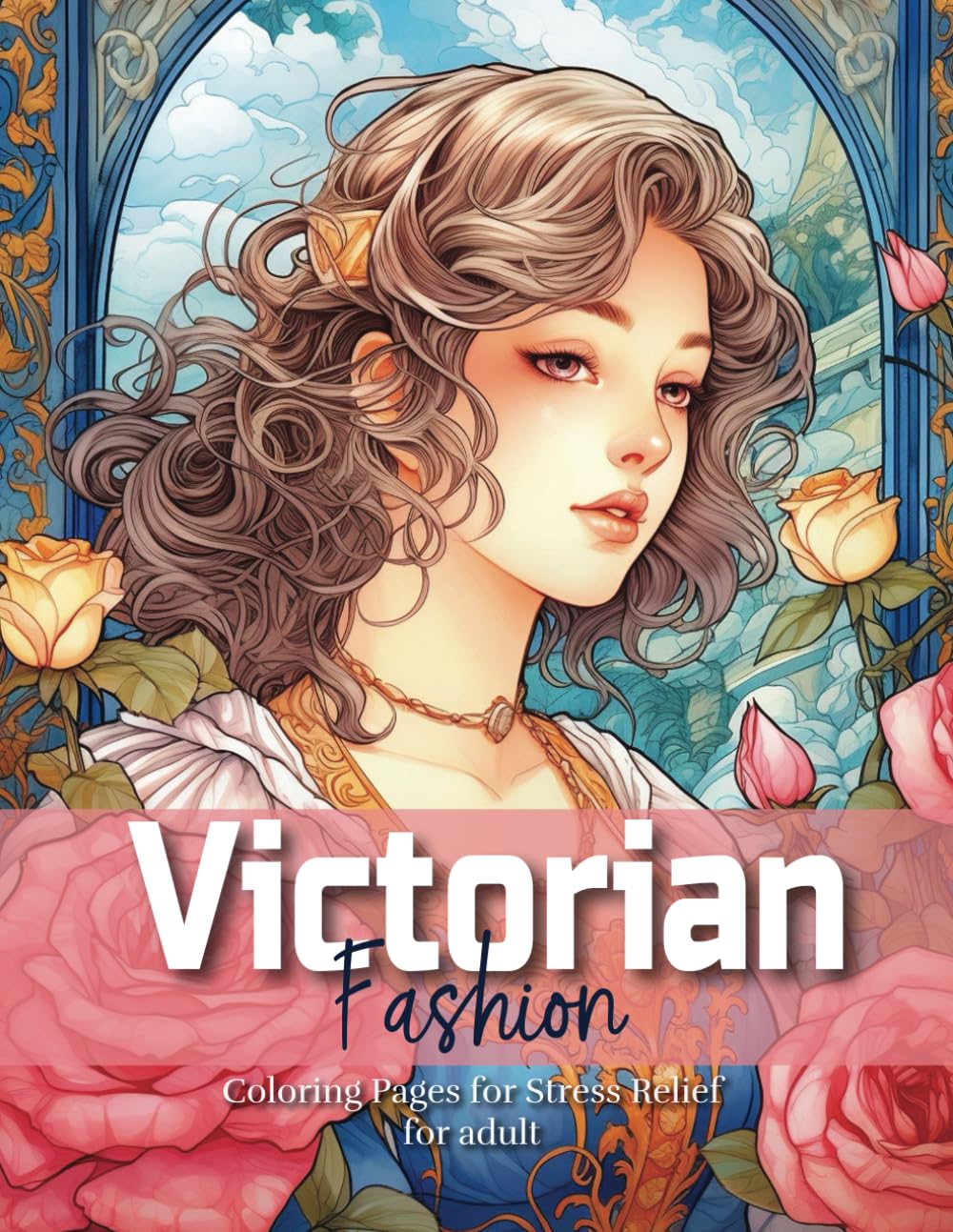 Victorian FashionColoring Pages for Stress Relief for adult: Elegant Victorian Ladies in Vintage Dresses for Adult Coloring, Experience Relaxation and ... Gowns and Portraits of Grace and Elegance v2