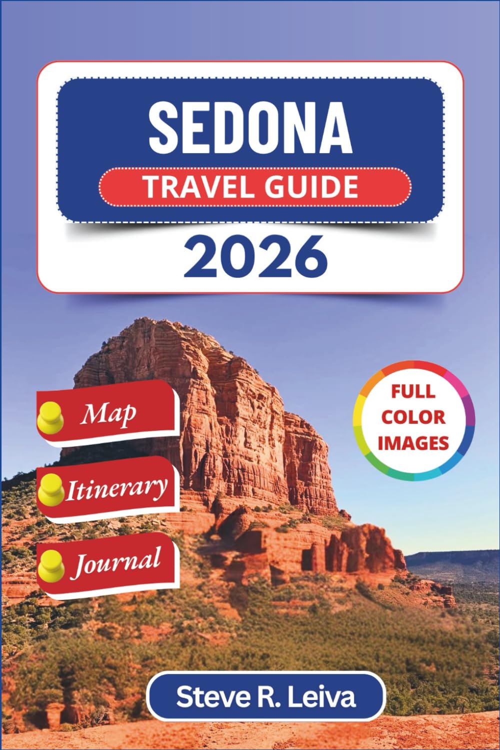 Sedona Travel Guide 2026 (Full Color): Discover Ancient Canyons, Healing Vortexes, and Stargazing Adventures across Arizona, with Practical Tips, ... Pages (Full-Color Smart Traveler Guide)