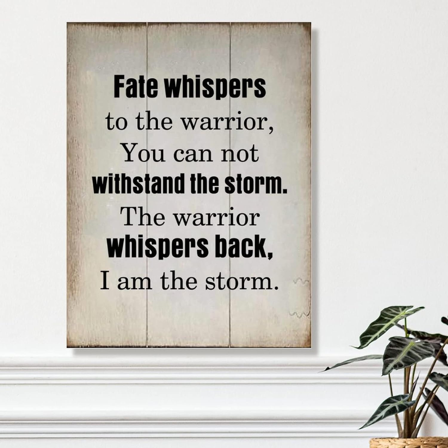 Wood Sign with Quotes Fate Whispers to The Warrior You Can Not Withstand The Storm Home Wall Art Plaques Positive Motivational Quote Wood Decor Sign Vintage Hanging Sign 18x24in