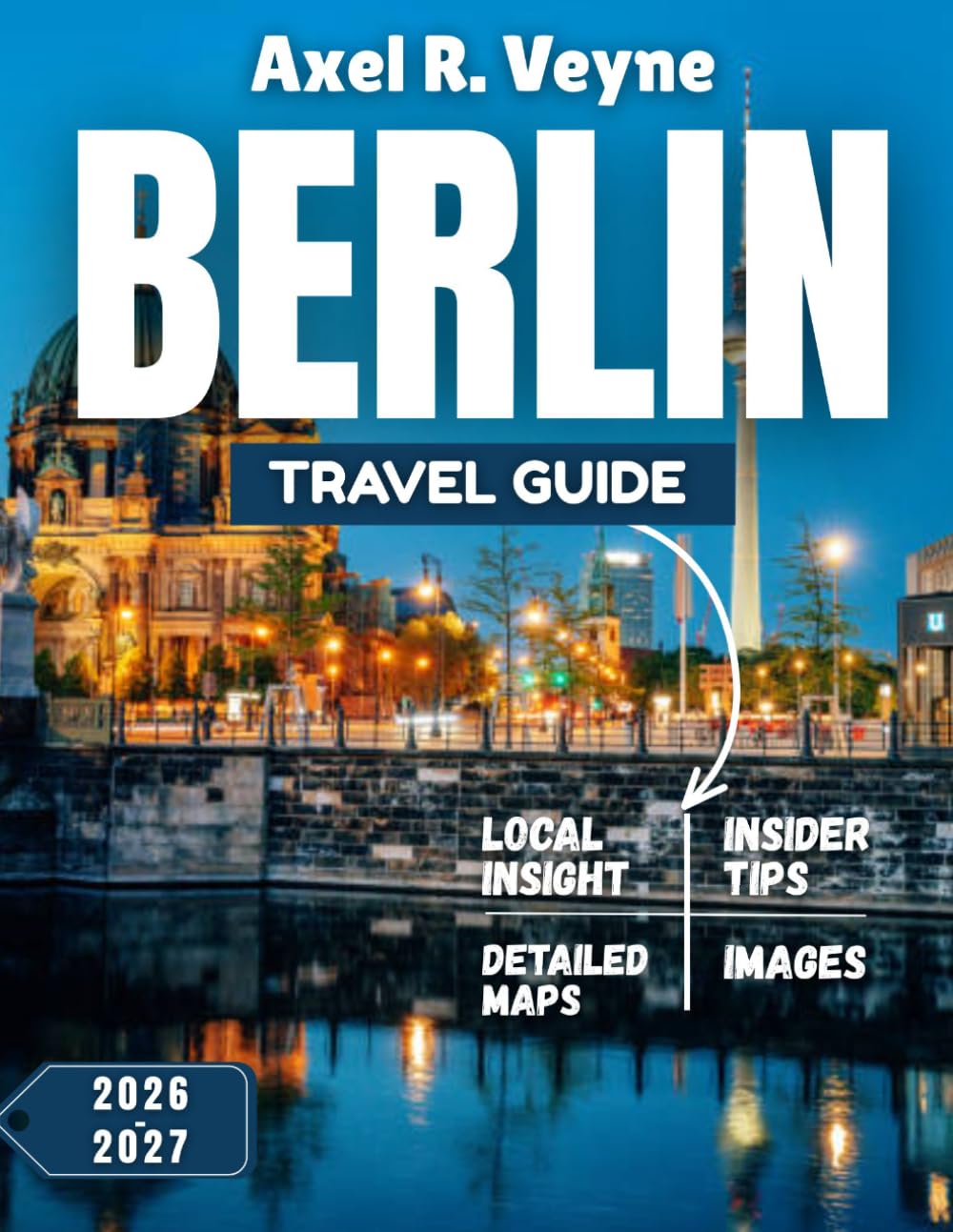 Berlin Travel Guide 2026-2027: Echoes of Empire, Beats of Tomorrow