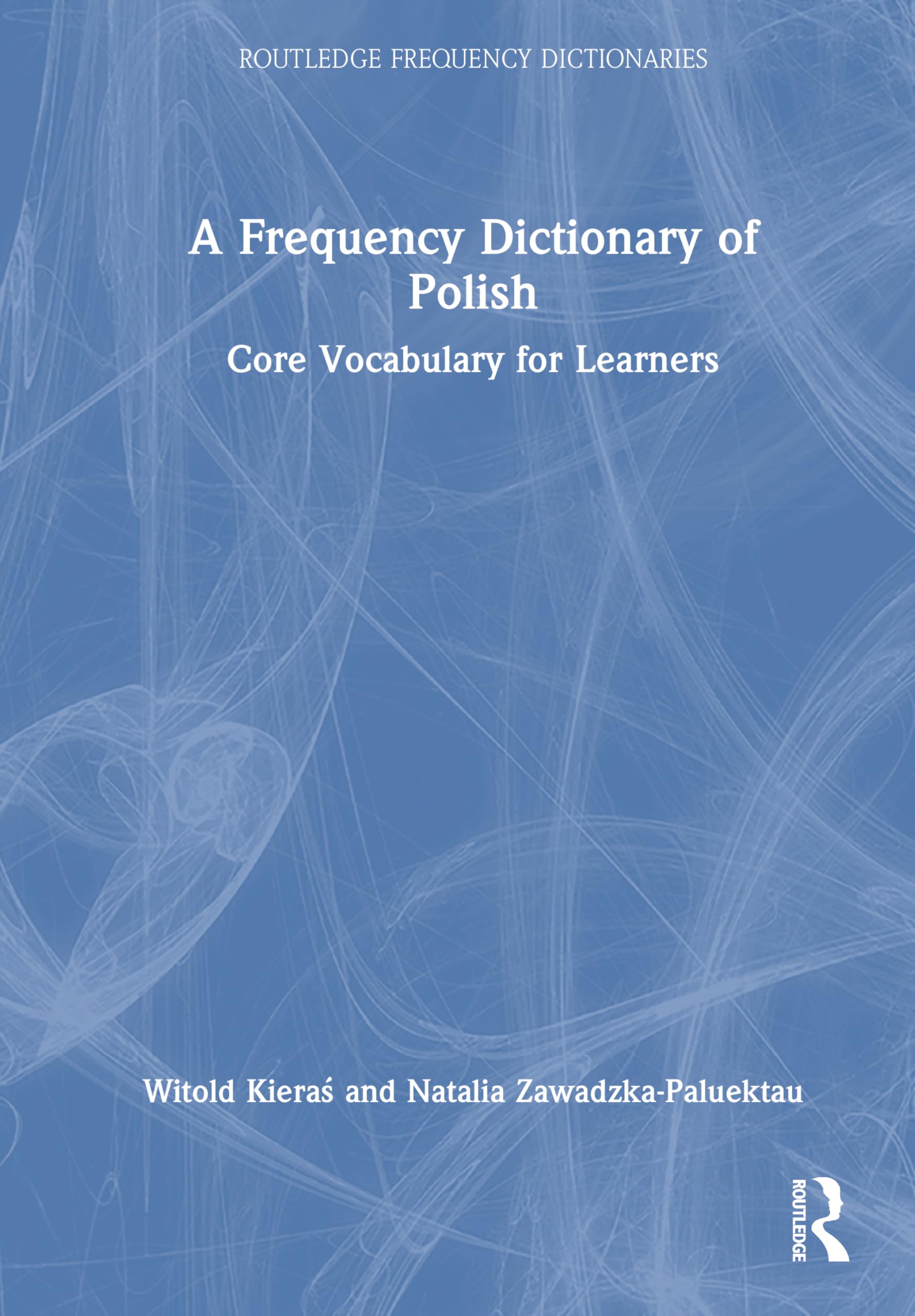 A Frequency Dictionary of Polish: Core Vocabulary for Learners (Routledge Frequency Dictionaries)