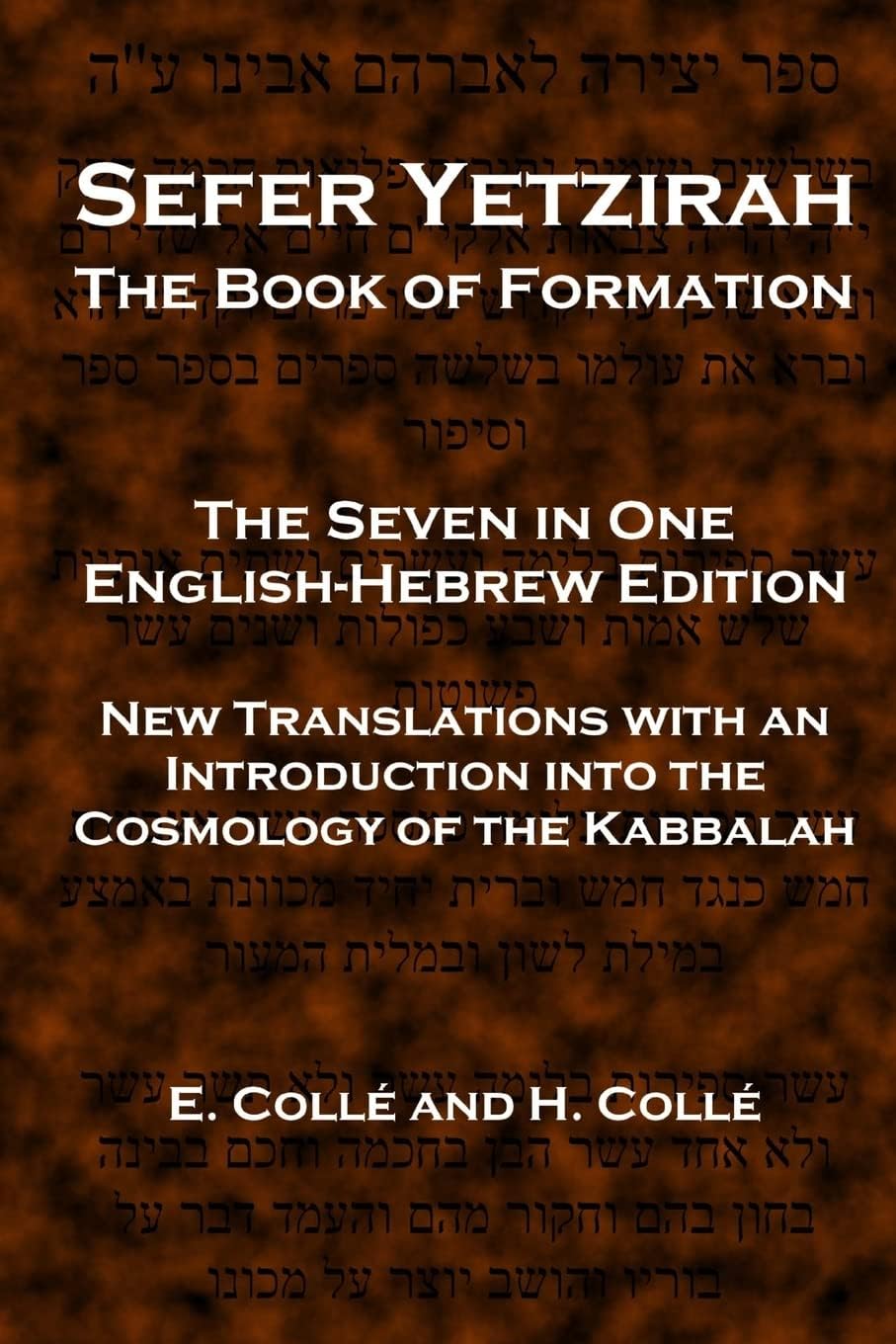 Sefer Yetzirah The Book of Formation: The Seven in One English-Hebrew Edition - New Translations with an Introduction into the Cosmology of the Kabbalah