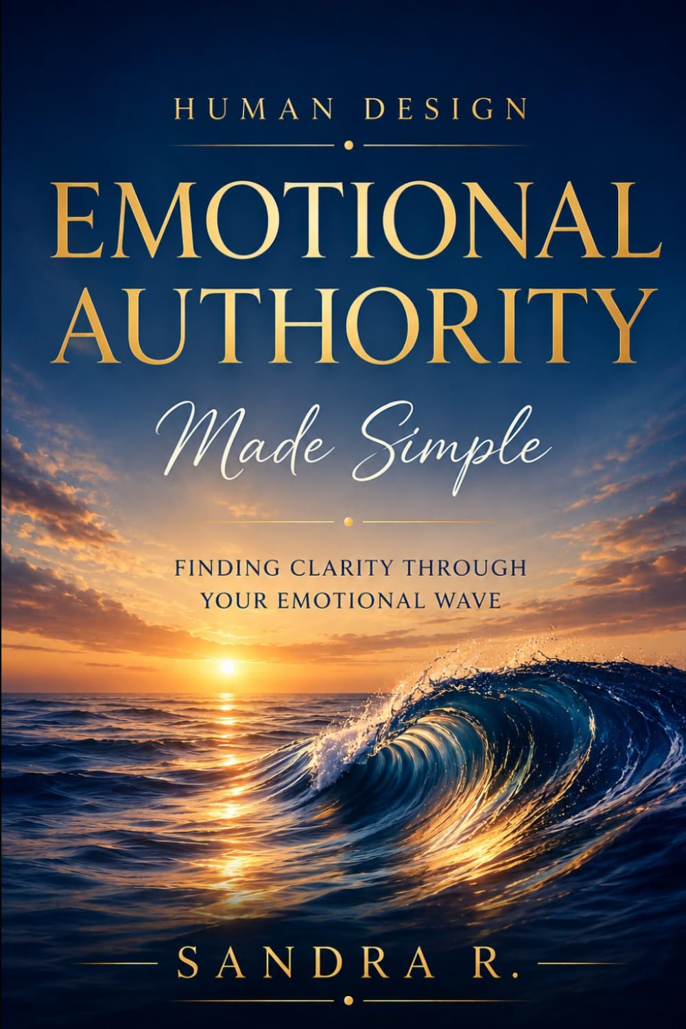 Human Design Emotional Authority Made Simple: Finding Clarity Through Your Emotional Wave