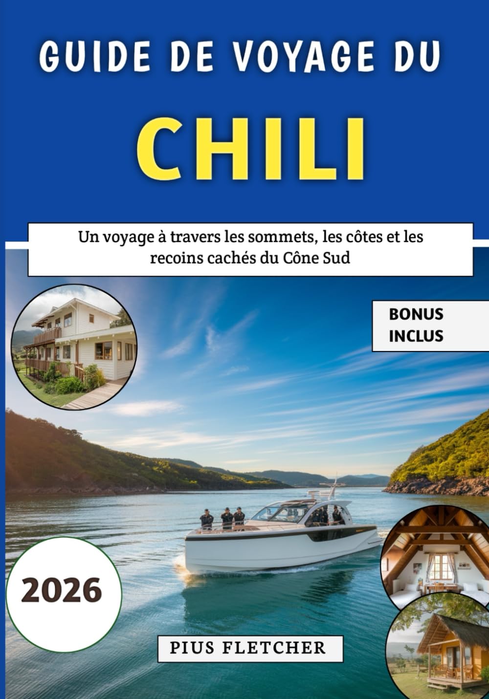 Guide De Voyage Du Chili 2026: Un voyage à travers les sommets, les côtes et les recoins cachés du Cône Sud