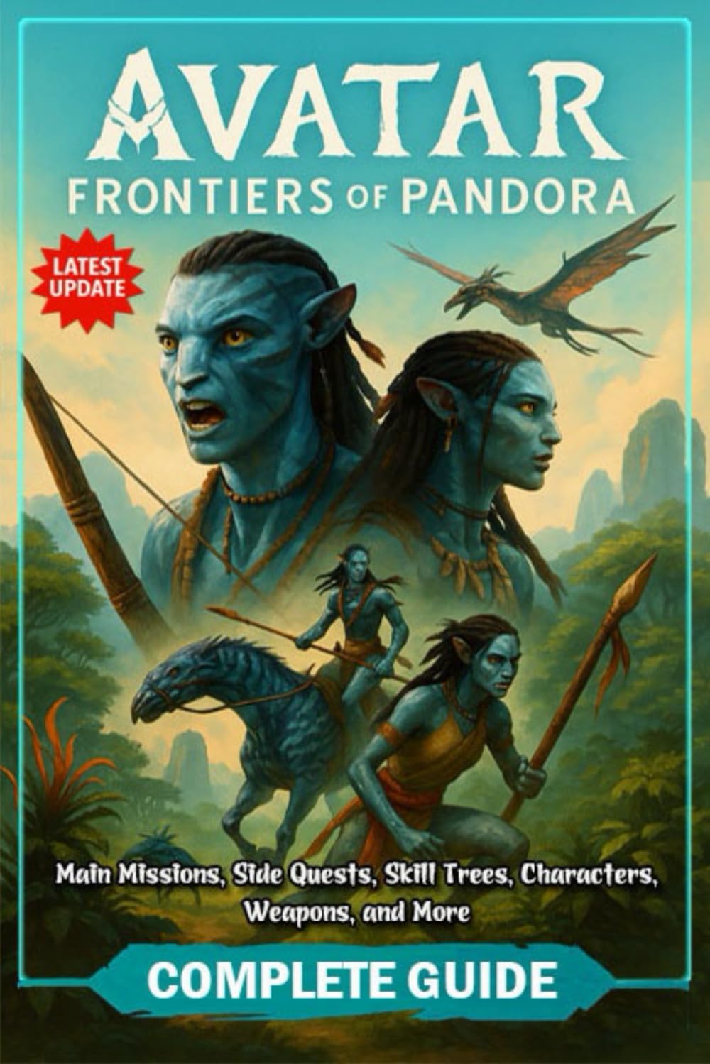 Avatar: Frontiers of Pandora Complete Guide (Latest Update): Includes Main Missions, Side Quests, Skill Trees, Characters, Weapons, and More      Paperback – August 5, 2025