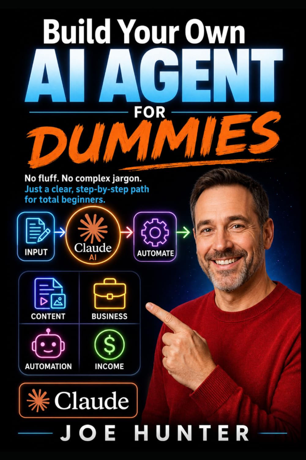 Build Your Own AI Agent FOR DUMMIES: No fluff. No complex jargon. Just a clear, step-by-step path for total beginners.
