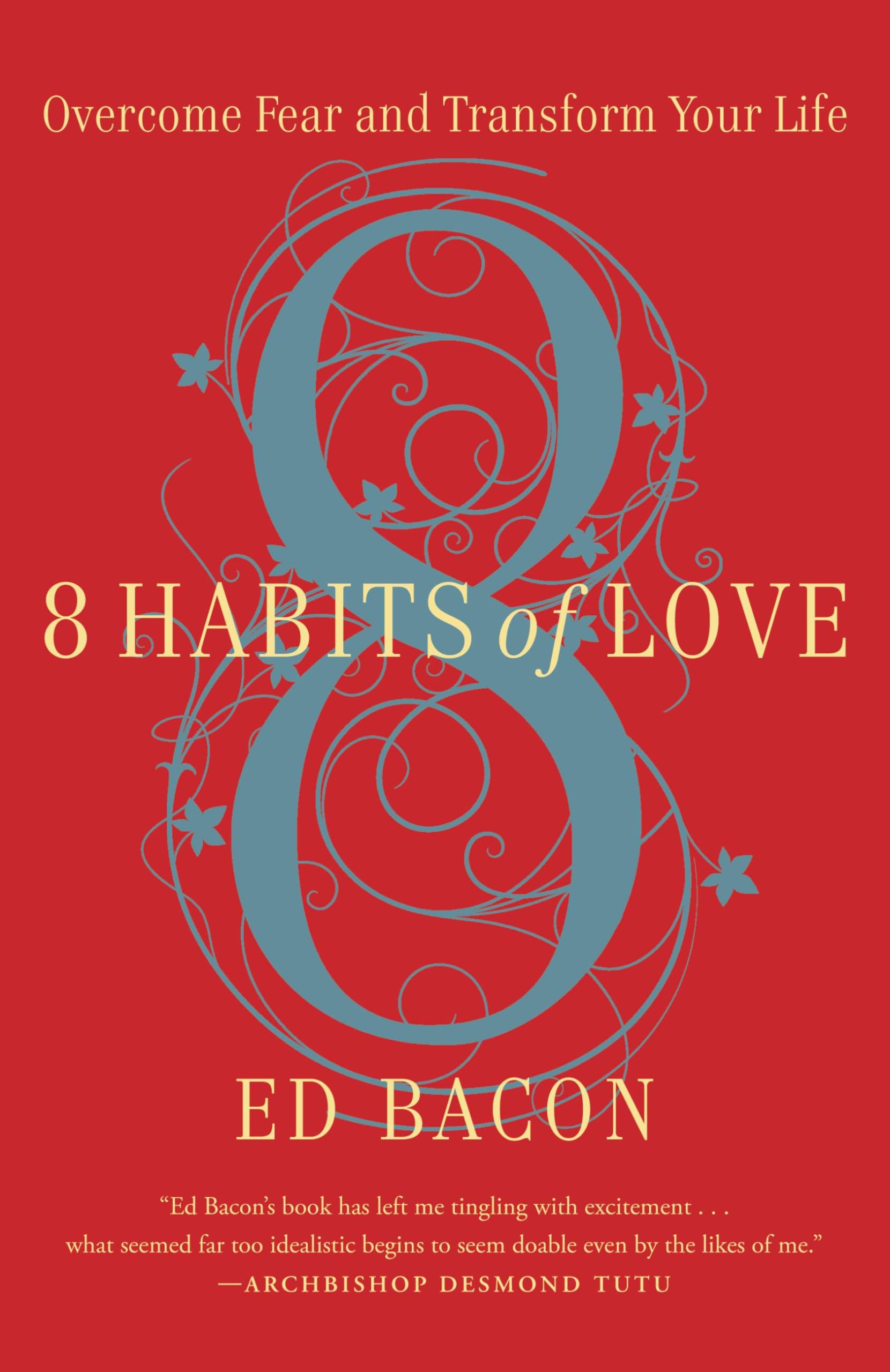 8 Habits of Love: Overcome Fear and Transform Your Life,Ed Bacon
