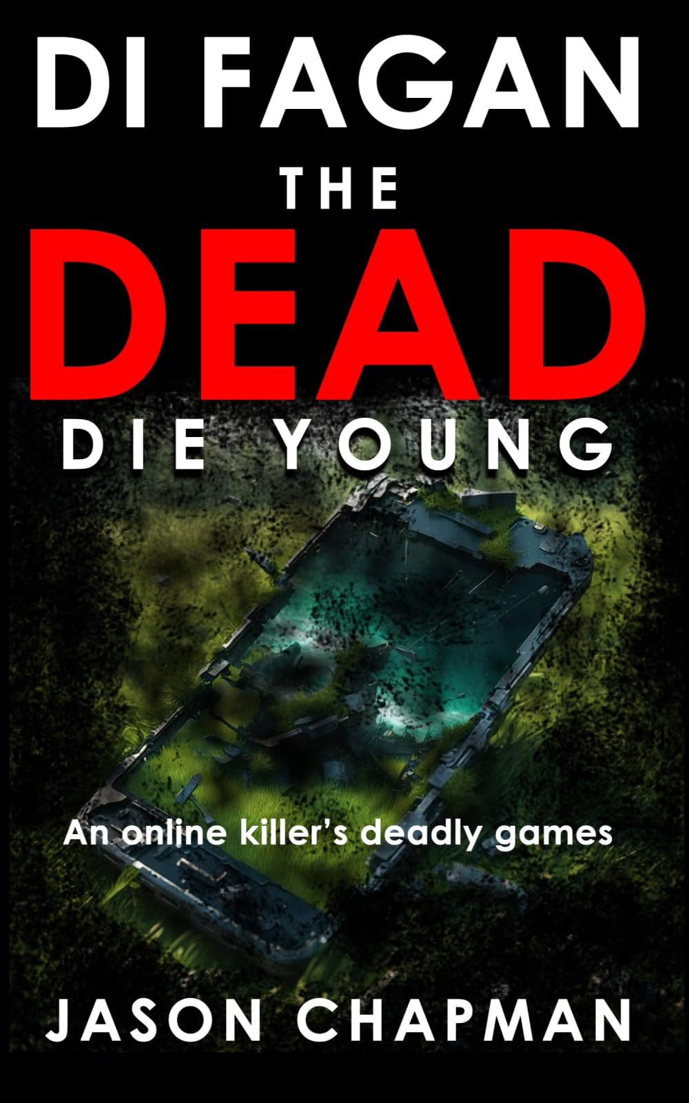 The Dead Die Young: An online predator, a lethal game!: An online Killer's deadly games: 5 (DI Marc Fagan Welsh crime thriller series)