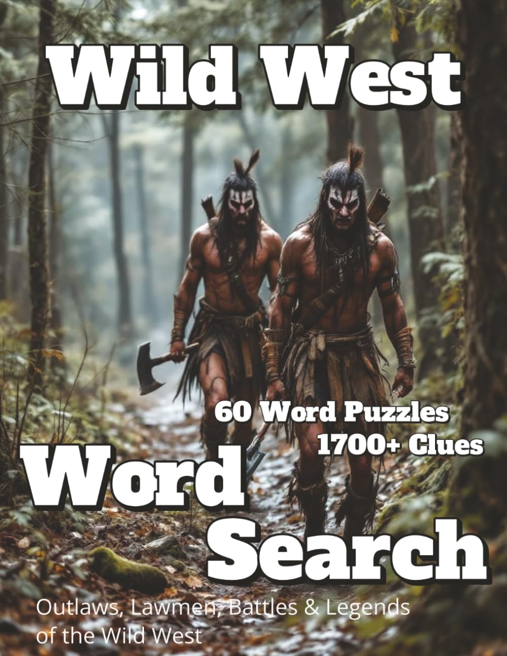 Wild West Word Search 60 Word Puzzles 1700+ Clues: Outlaws, Lawmen, Battles & Legends of the Wild West (Americana)