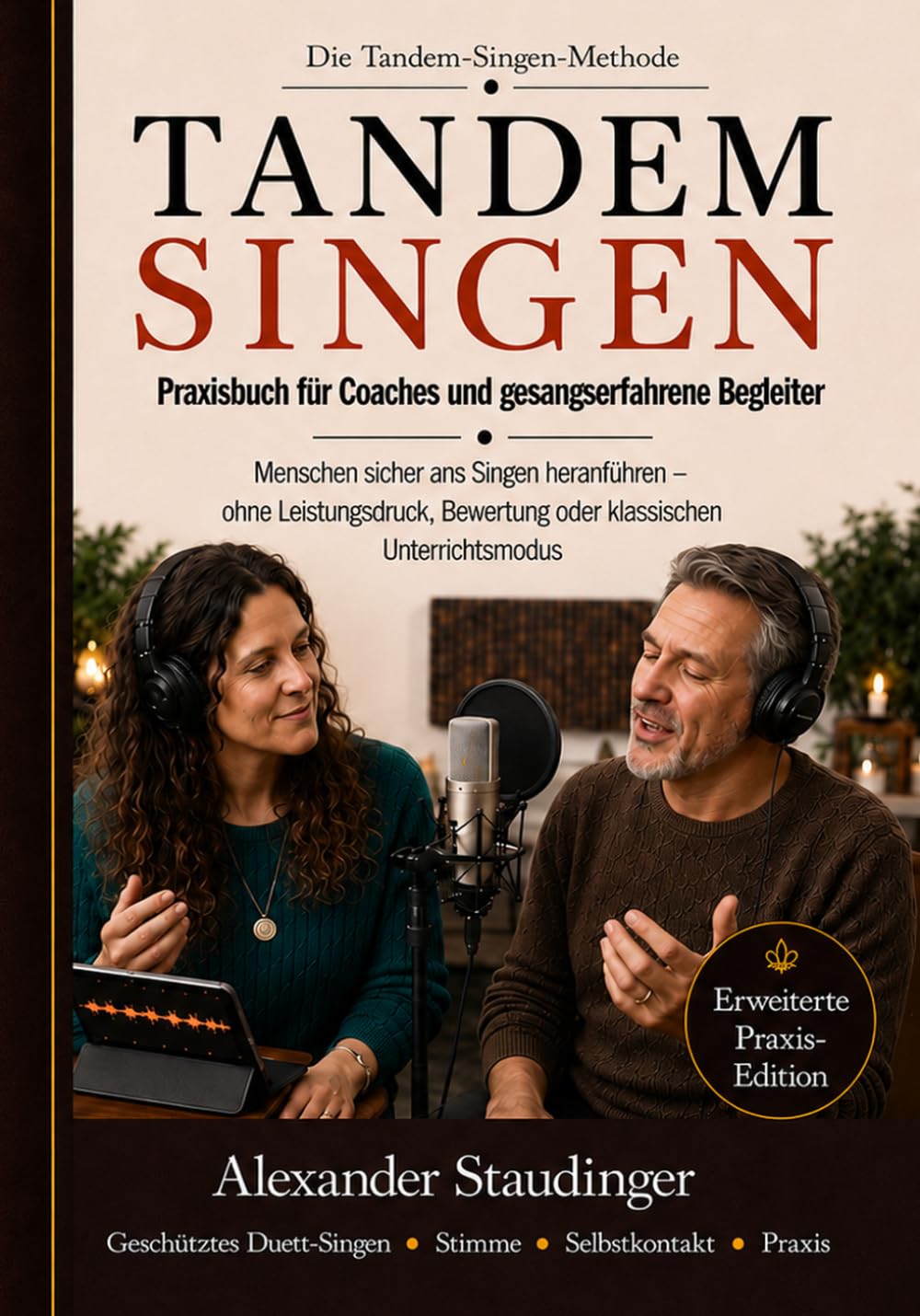 Tandem Singen: Praxisbuch für Coaches und gesangserfahrene Begleiter (Stimme & Selbstkontakt)