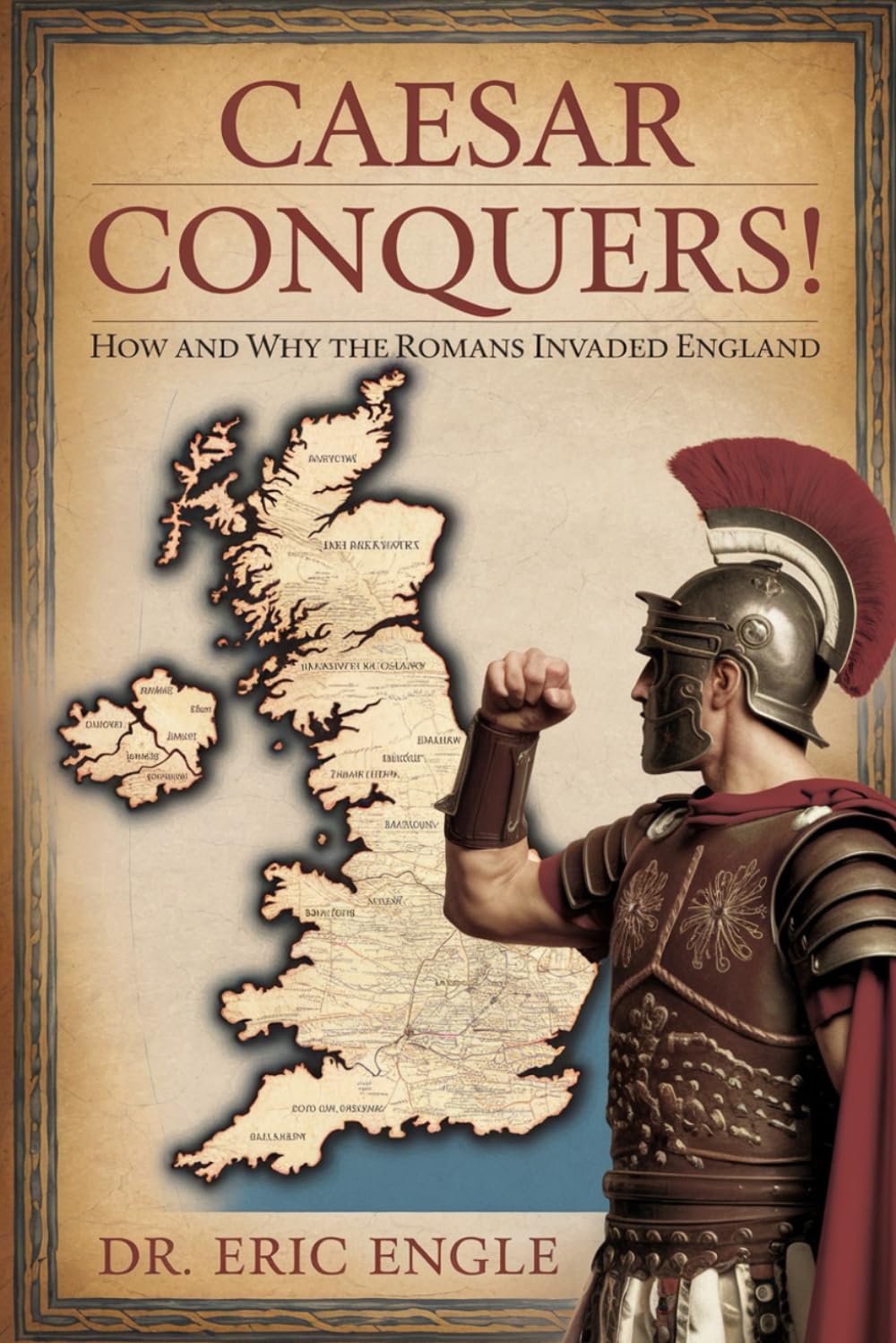 CAESAR CONQUERS!: How and Why the Romans invaded Britain