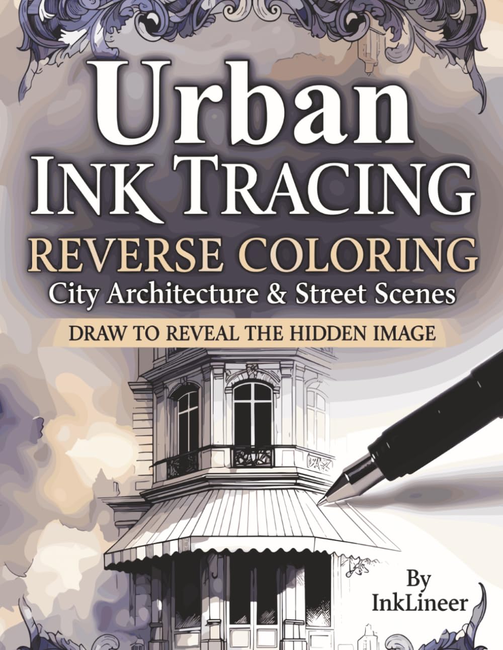 Urban Ink tracing reverse coloring book: Draw to reveal the hidden image - City architecture and street scenes