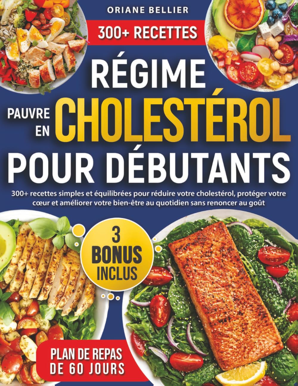 Régime pauvre en cholestérol pour Débutants: 300+ recettes simples et équilibrées pour réduire votre cholestérol, protéger votre cœur et améliorer votre bien-être au quotidien sans renoncer au goût