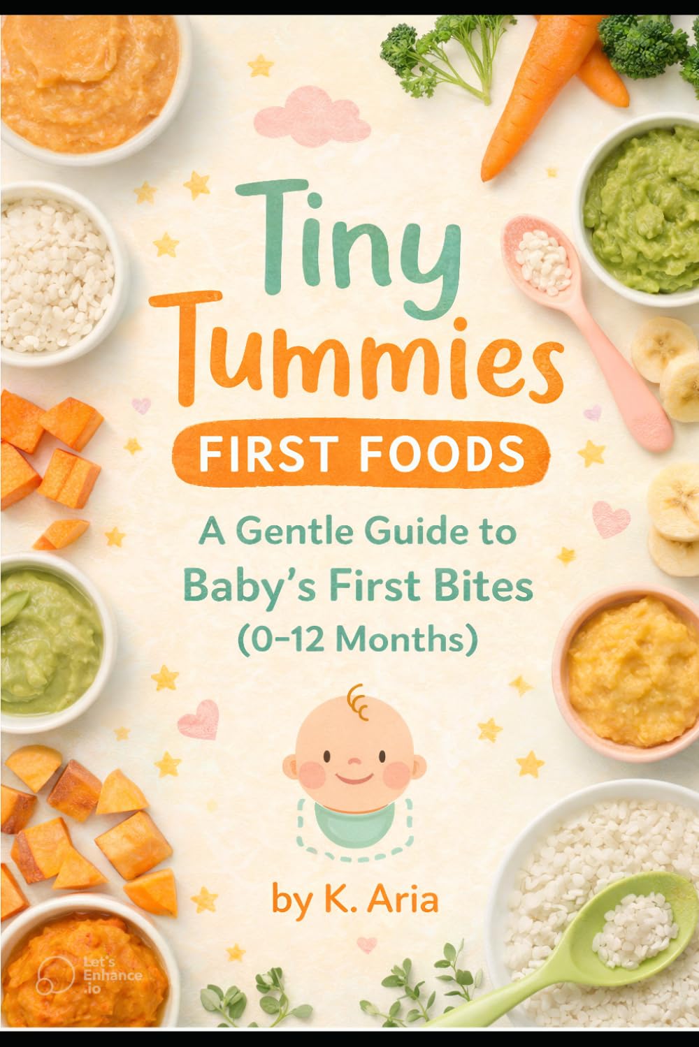 Tiny Tummies: First Foods: A Gentle Guide to Baby’s First Bites (0–12 Months)