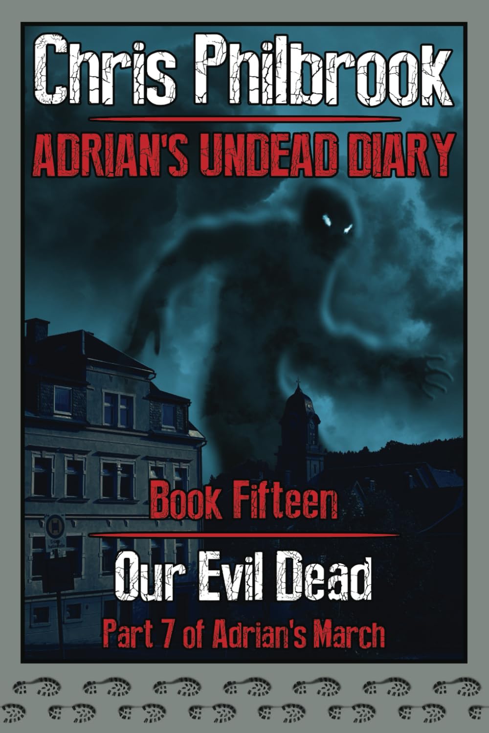 Our Evil Dead: Adrian's March, Part Seven: 15 (Adrian's Undead Diary)