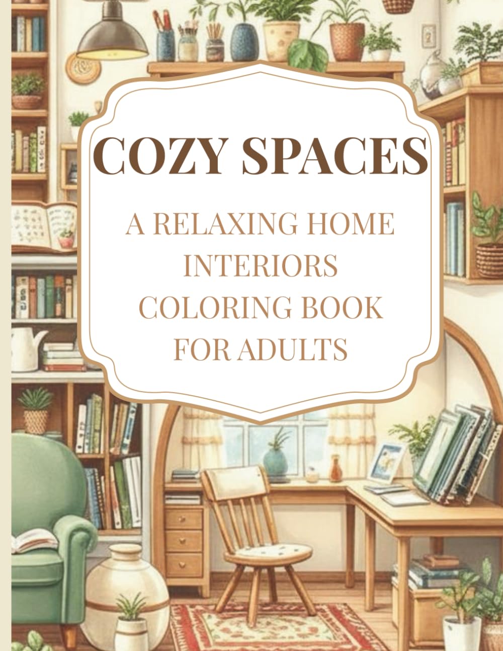 COZY SPACES: A relaxing home interiors coloring book for adults