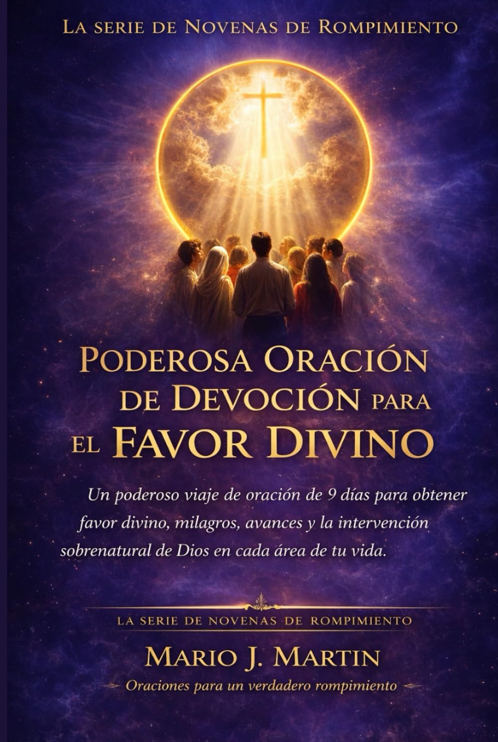 PODEROSA ORACIÓN DE DEVOCIÓN PARA EL FAVOR DIVINO: Un poderoso viaje de oración de 9 días para obtener favor divino, milagros, avances y la ... de oraciones para cada época de necesidad. ))