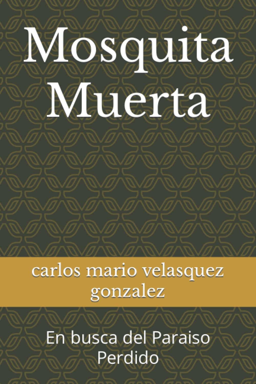 Mosquita Muerta: En busca del Paraiso Perdido (Spanish Edition)
