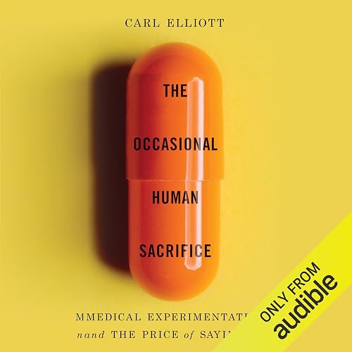 The Occasional Human Sacrifice: Medical Experimentation and the Price of Saying No