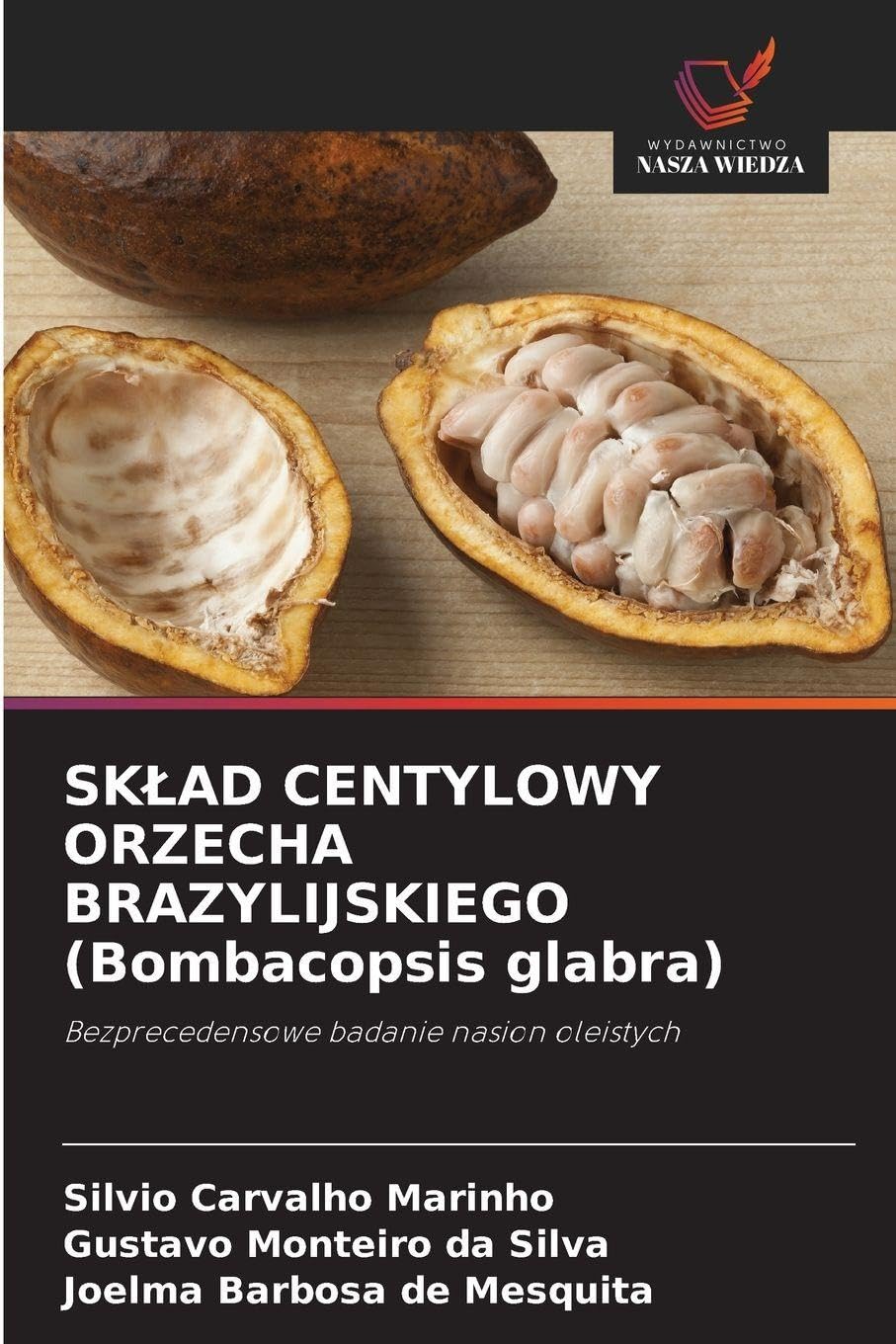 SK¿AD CENTYLOWY ORZECHA BRAZYLIJSKIEGO (Bombacopsis glabra): Bezprecedensowe badanie nasion oleistych