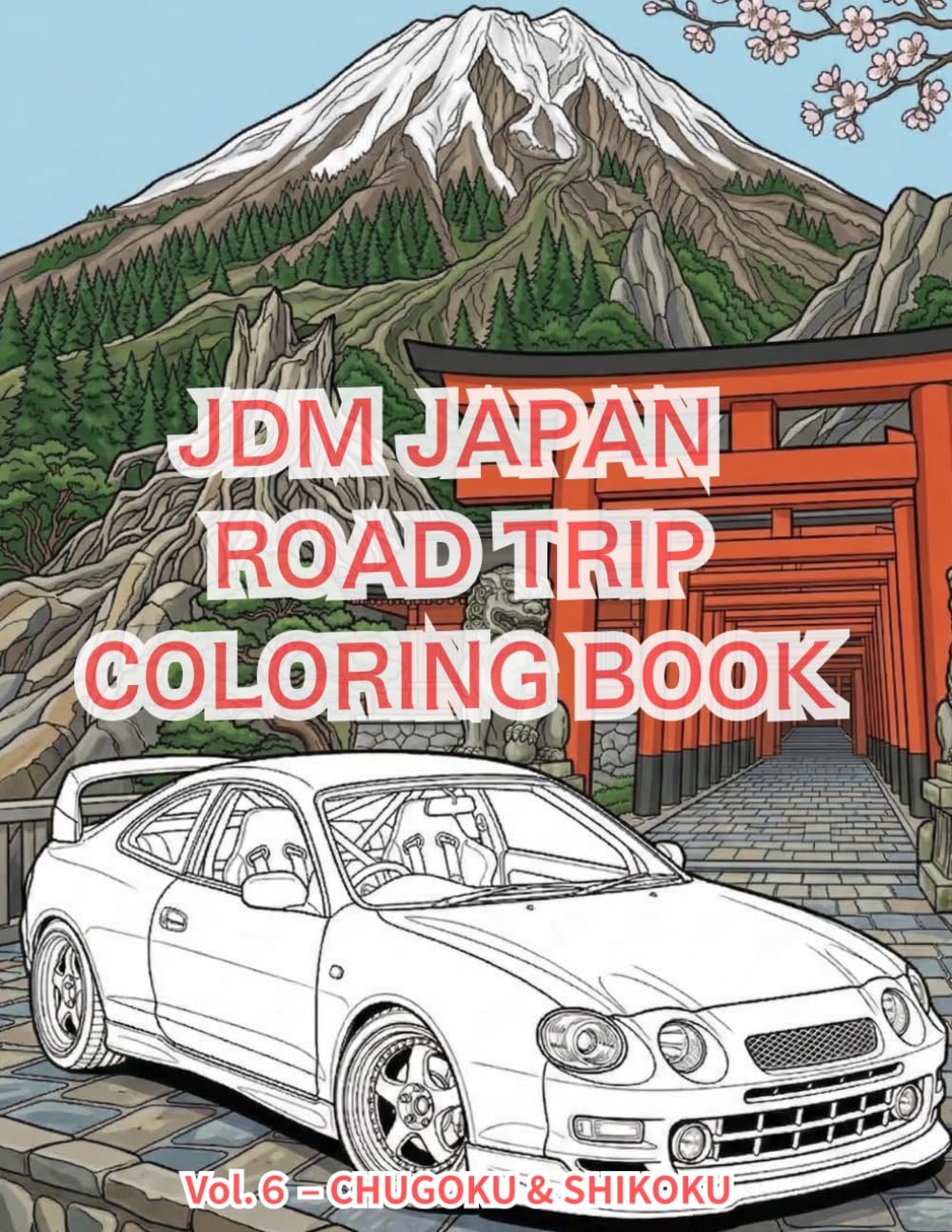 JDM JAPAN ROAD TRIP COLORING BOOK: Vol.6 - Chugoku & Shikoku: Great Bridges and Serene Island Drives (Vol.)
