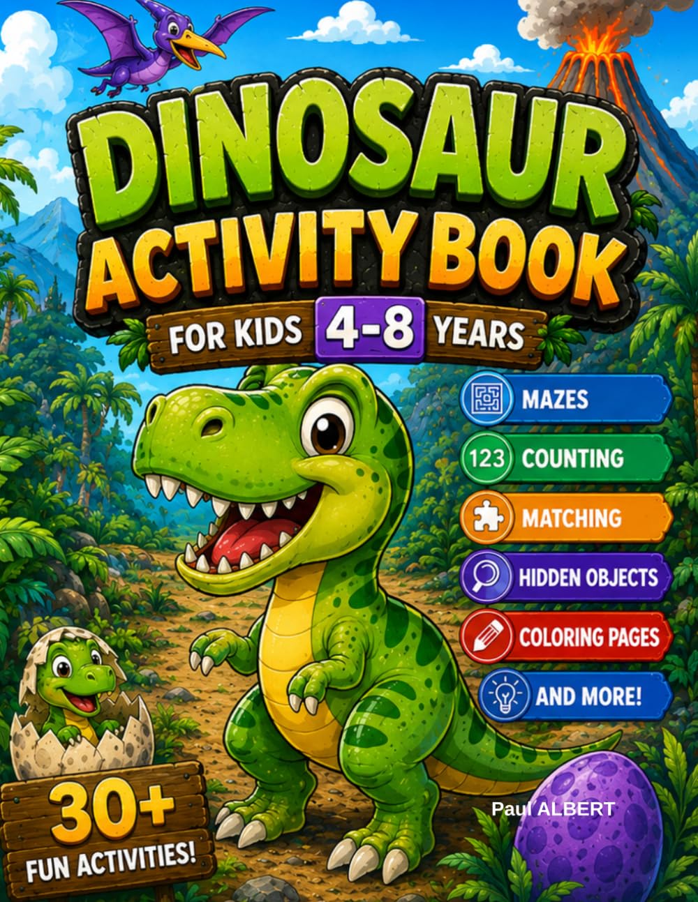 Dinosaur Activity Book for Kids Ages 4-8: Fun Mazes, Sudoku, Matching Games, Counting, Dot-to-Dot, Spot the Difference and More Dinosaur Activities