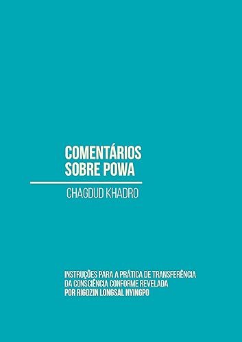Comentários sobre powa: Instruções para a prática de transferência da consciência conforme revelada por Rigdzin Longsal Nyingpo