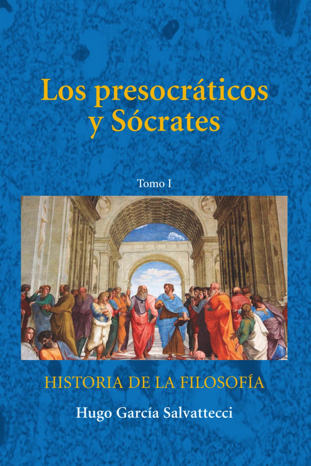 Los Presocráticos y Sócrates: Tomo I: 1 (FILOSOFÍA ANTIGUA)