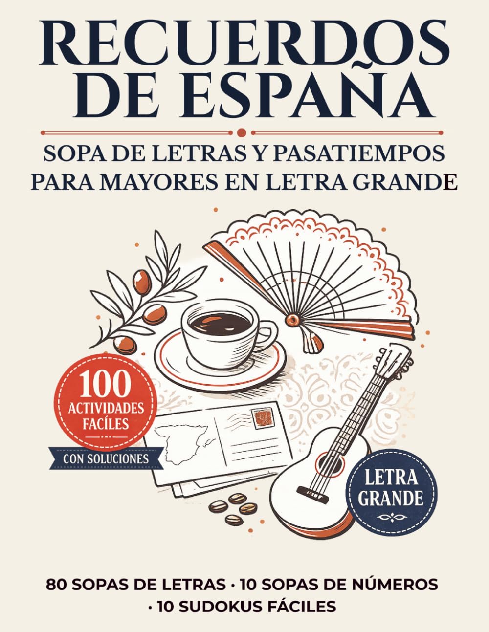 Recuerdos de España: Sopa de Letras y Pasatiempos para Mayores en Letra Grande: 100 Actividades Fáciles con Soluciones