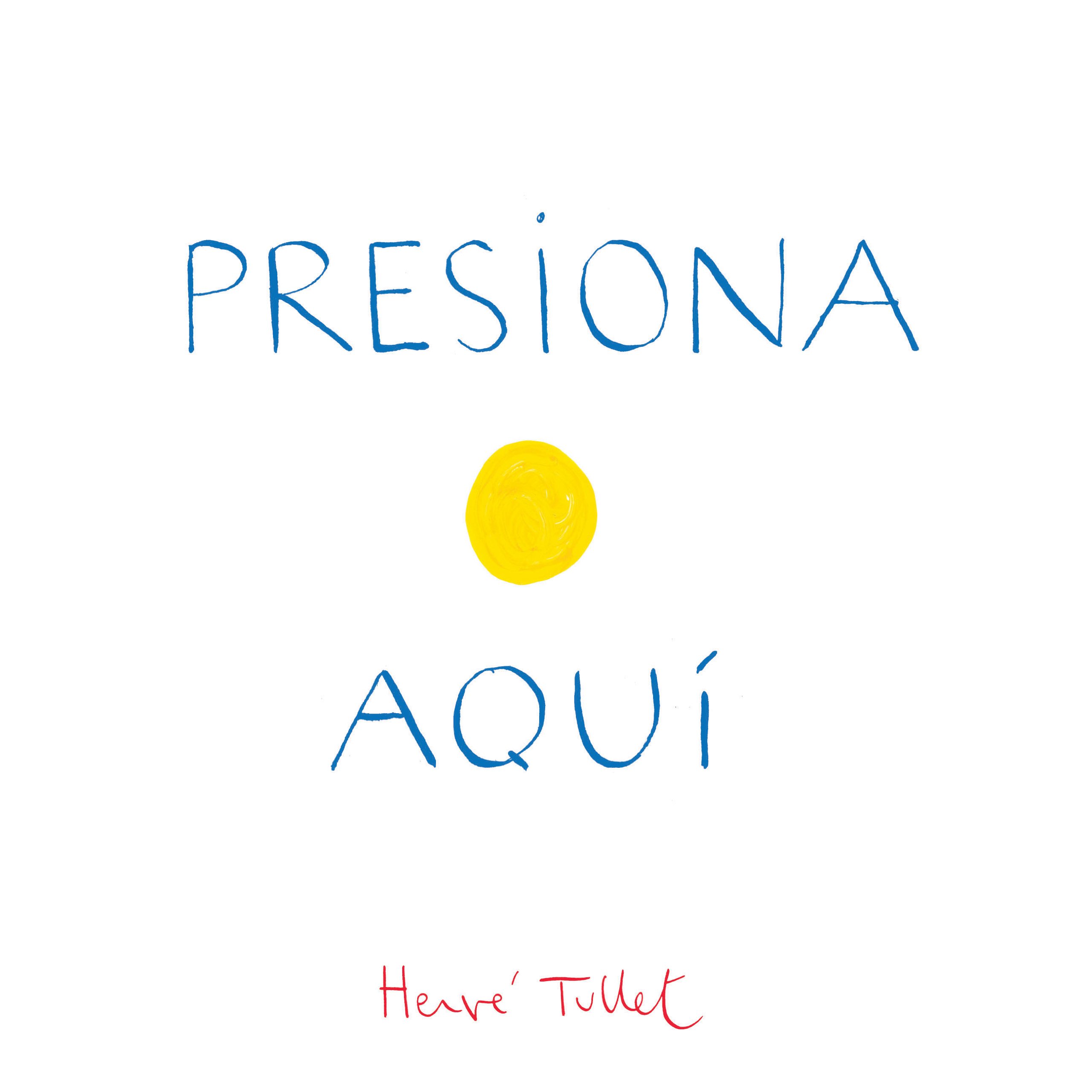 Presiona Aqui by Herve Tullet HARDBACK (SPANISH) 9781452112879