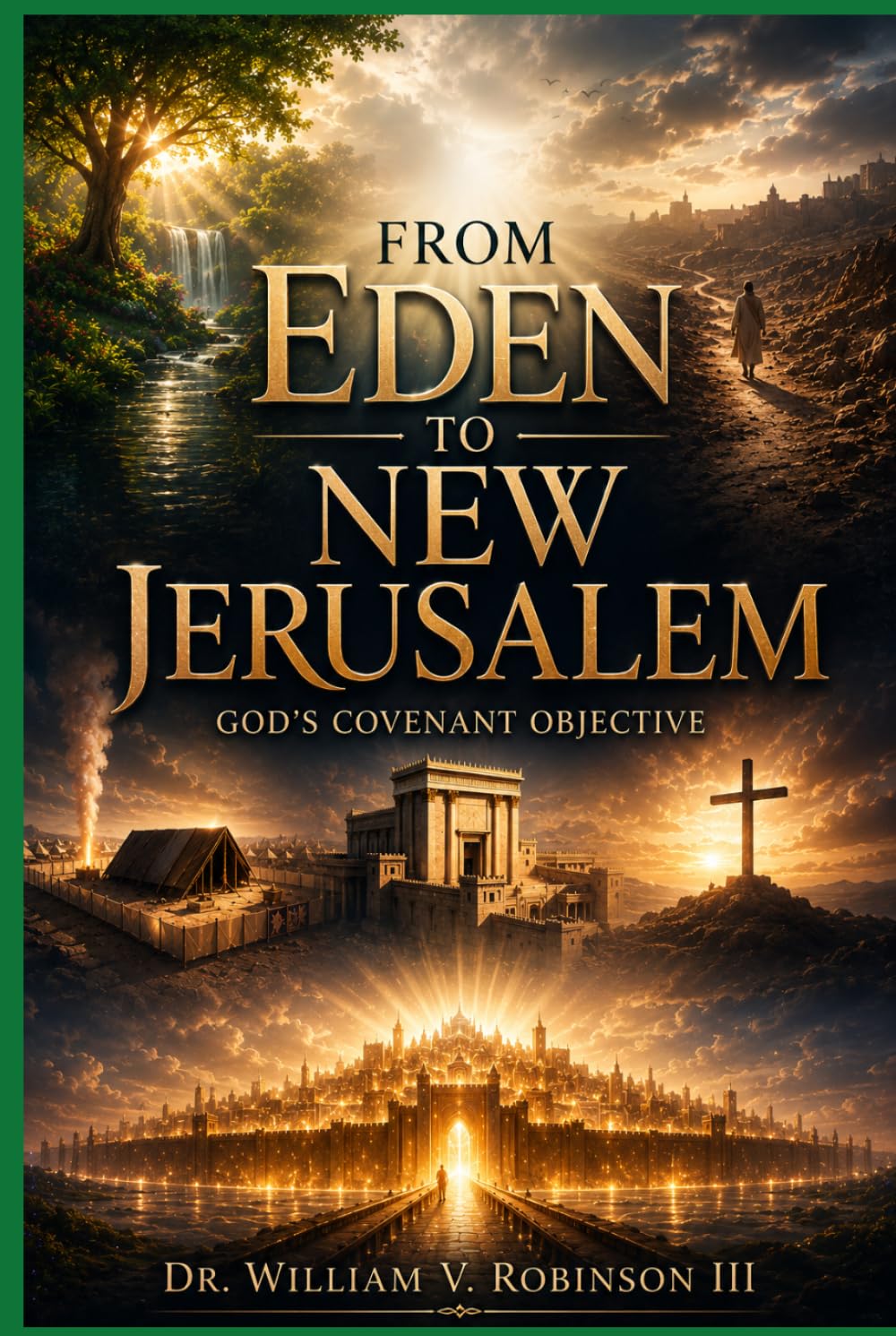 FROM EDEN TO NEW JERUSALEM: God’s Covenant Objective