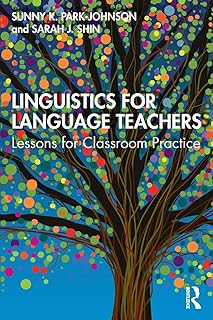 Linguistics for Language Teachers: Lessons for Classroom Practice