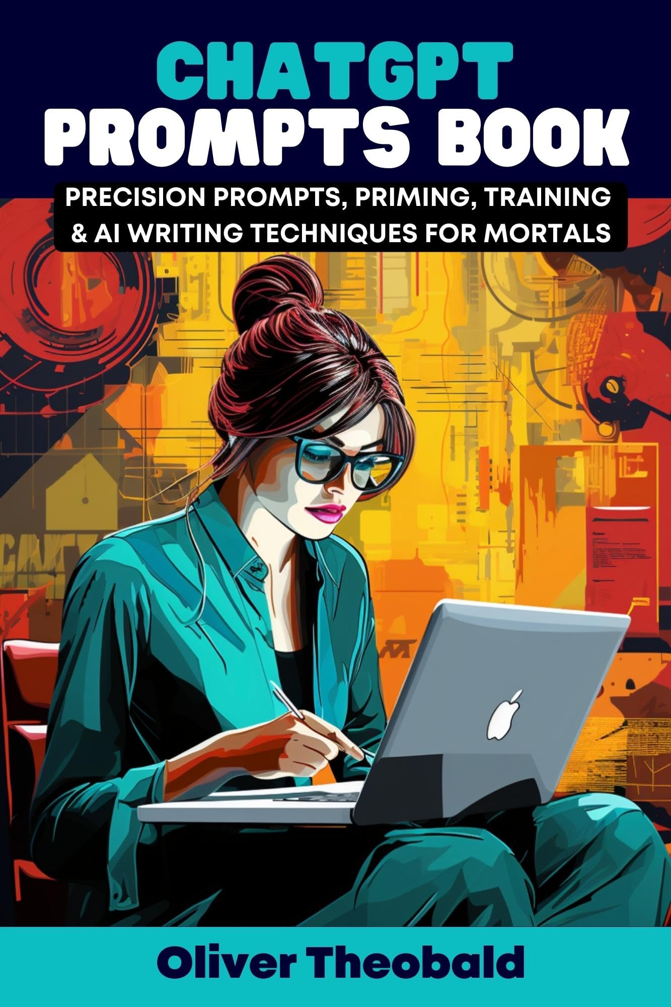 ChatGPT Prompts Book: Precision Prompts, Priming, Training & AI Writing Techniques for Mortals (2024 AI Text Prompt Engineering Series Book 2)