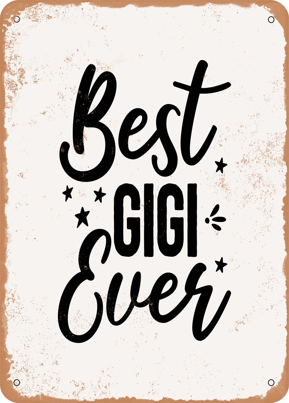 Miaomansenstore Metal Sign - Best Gigi Ever - 3 - Vintage Rusty Look Home Decor