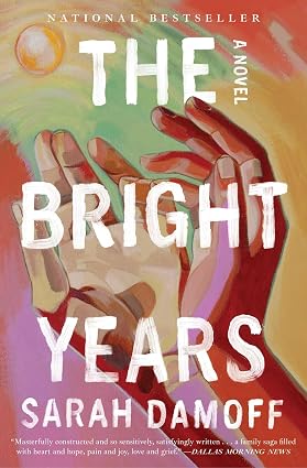 The Bright Years by Sarah Damoff, depicting a pair of hands open to hold something above a background of colored geometric shapes.