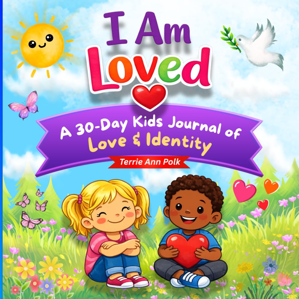 I AM LOVED: A 30- DAY KIDS JOURNAL OF LOVE & IDENTITY