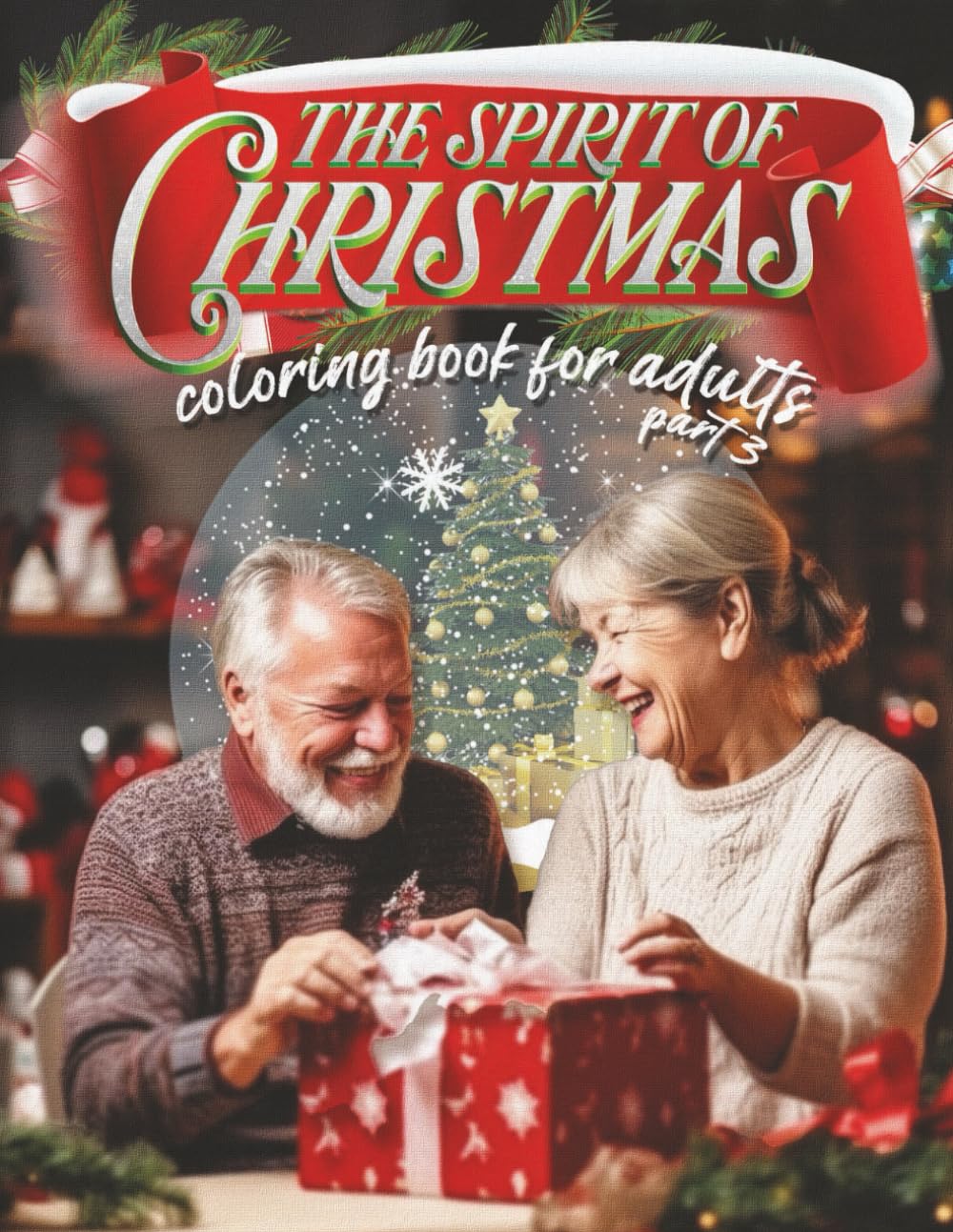 The Spirit of Christmas Coloring Book for Adults part 3: What a fun, easy and relaxing way to enjoy some adult colouring with friends, family, or just ... (Colouring Books for Kids, Teens & Adults)